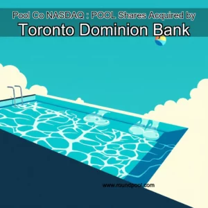 Read more about the article Pool Co   NASDAQ : POOL  Shares Acquired by Toronto Dominion Bank