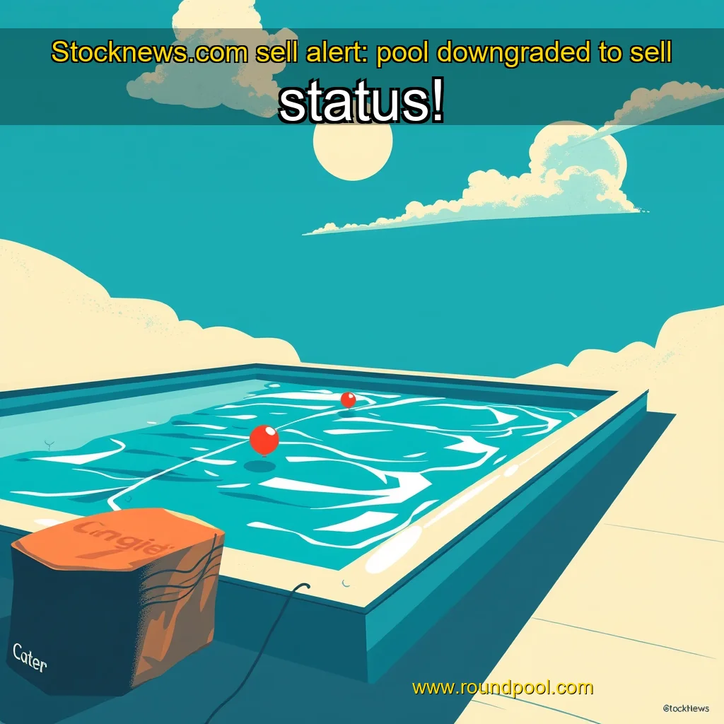 Read more about the article Stocknews.com sell alert: pool downgraded to sell status!