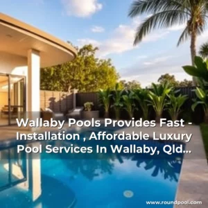 Read more about the article Wallaby Pools Provides Fast – Installation , Affordable Luxury Pool Services In Wallaby, Qld Australia!