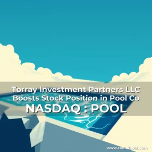 Read more about the article Torray Investment Partners LLC Boosts Stock Position in Pool Co   NASDAQ : POOL