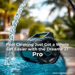 Read more about the article Pool Cleaning Just Got a Whole Lot Easier with the Dreame Z1 Pro