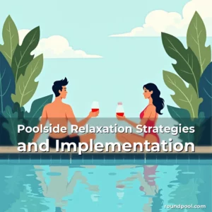 Read more about the article Poolside Relaxation Strategies and Implementation