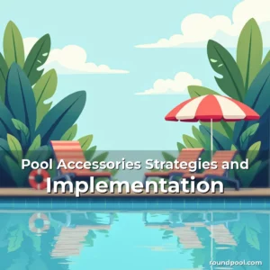 Read more about the article Pool Accessories Strategies and Implementation
