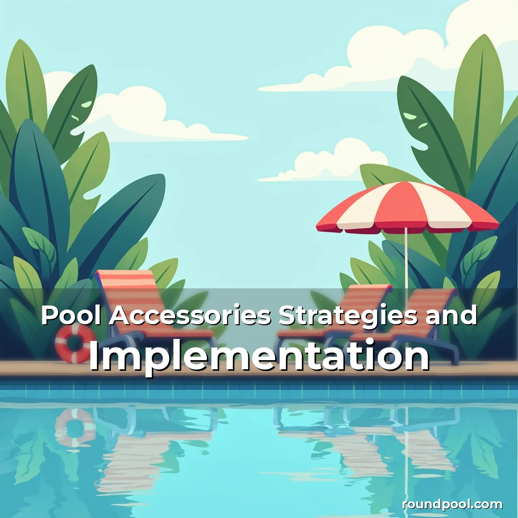 Read more about the article Pool Accessories Strategies and Implementation