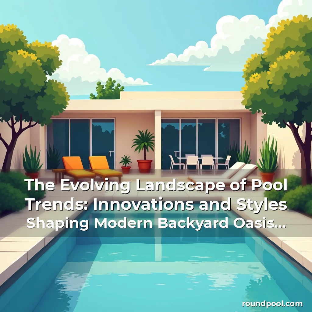 Read more about the article The Evolving Landscape of Pool Trends: Innovations and Styles Shaping Modern Backyard Oasis Design